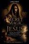 The Secret Magic of Jesus