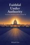 Faithful Under Authority: Conscience, Obedience, and the Christian Life
