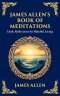 James Allen's Book of Meditations: Daily Reflections for Mindful Living (Deluxe Hardbound Edition)