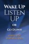 Wake Up Listen Up or Go Down