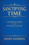 Sanctifying Time: The Spiritual Power of the Liturgical Calendar
