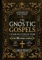 The Gnostic Gospels Ultimate Collection - LARGE PRINT: Over 30 Lost and Suppressed Texts That Changed Early Christianity Mary Magdalene, Thomas, Judas