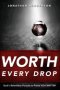 Worth Every Drop: God's Relentless Pursuit to Prove YOU MATTER