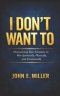 I Don't Want To: Overcoming Your Emotions to Win Spiritually, Physically, and Emotionally