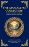 The Apocalypse Collection - The Lost Books of Prophecy, Heaven, and the End Times: Ancient Visions of the Afterlife, Judgment Day, and the Second Comi