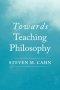 Towards Teaching Philosophy