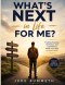 What's Next in Life for Me?: Finding Purpose, Direction, and Confidence While You Wait on God's Plan