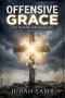 Offensive Grace: The Scandal of Radical Love