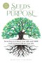 Seeds of Purpose: Seven Keys to Unlock Your Gifts and Fulfill God's Desired Will for Your Life