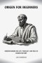 Origen for Beginners