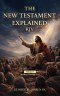 New Testament Explained KJV: Matthew Through Acts