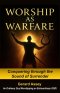 Worship as Warfare: Conquering through the Sound of Surrender: #WarfareWorship #SpiritualWarfareAndPraise #WorshipAsAWeapon #PraiseBreakthroughStrateg