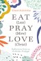 Eat (Less) Pray (More) Love (Christ)