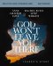 God Won't Leave You There Bible Study Guide plus Streaming Video