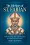 THE LIFE STORY OF ST. FABIAN