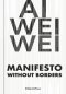 Ai Weiwei: Manifesto Without Borders