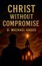 Christ Without Compromise