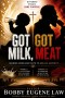 Got Milk, Got Meat