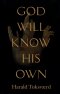 God Will Know His Own, or; The Private and Unbelievable Notes of One Jacques Fournier on His Personal Crusade Against the Heresies