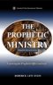 The Prophetic Ministry: Exploring the Prophetic Office and Gift