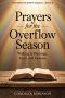 Prayers for the Overflow Season: Walking in Blessings, Favor, and Increase