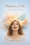 Flickers of Life: Awaken to the Fullness of Reality