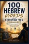 100 Hebrew Words Every Christian Teen Should Know: Biblical Language Insights for Faith, Scripture Understanding, and Spiritual Growth