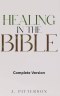 Healing in the Bible: Complete Version - Biblical Healing: The Power of Prayer for Inner Healing and Restoration: Complete Version: Biblical Healing: