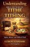 Understanding Bible Doctrine on Tithe and Tithing - Myths, Misuse, and Biblical Truth