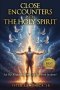 CLOSE ENCOUNTERS WITH THE HOLY SPIRIT