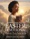 The Black Christian Woman's Easter Devotional: Resurrection Power, Identity, and Joy