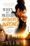 When My Prayers Answered Wrong: God answered me in the dark before I could recognize the light