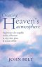 Creating Heaven's Atmosphere: Experience the tangible reality of heaven at any time, place and season of life!