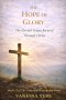THE HOPE OF GLORY: The Eternal Future Secured Through Christ
