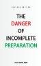 The Danger of Incomplete Preparation