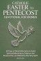 The Catholic Easter to Pentecost Devotional for Women: 50 Days of Daily Reflections to Build Spiritual Momentum, Embrace the Resurrection, and Welcome
