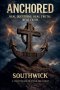 Anchored: Real Questions, Real Truth, Real Faith