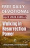 Free Daily Devotional April 2026 Edition: Walking in Resurrection Power