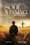A Practical Guide To Soul Winning: Go Ye: The Call That Still Echoes