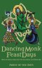 Dancing Monk Feast Days: Reflections, Creative Invitations, and Prayers: Reflections, Creative Invitations, and Prayers