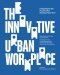 THE INNOVATIVE URBAN WORKPLACE