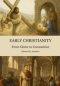 EARLY CHRISTIANITY: From Christ to Constantine