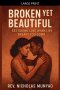 Broken Yet Beautiful: Restoring Love When Life Breaks You Down