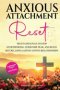Anxious Attachment Reset: Trust God's Plan to Stop Overthinking, Overcome Fear, and Build Secure, Long-lasting Loving Relationships