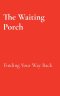 The Waiting Porch: Finding Your Way Back: Finding Your Way Back