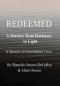 Redeemed: A Journey from Darkness to Light