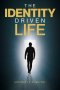 The Identity Driven Life