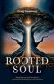Rooted Soul: Weaving Sacred Threads and Conscious Embodiment into Oneness