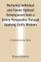 Nurturing Individual and Family Optimal Development from a Divine Perspective Through Applying God's Wisdom: A Comprehensive Study