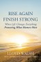 Rise Again Finish Strong